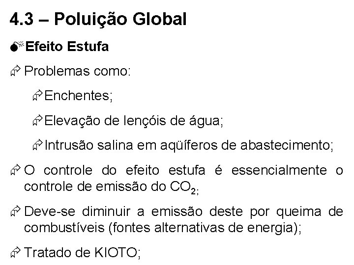 4. 3 – Poluição Global MEfeito Estufa Problemas como: Enchentes; Elevação de lençóis de