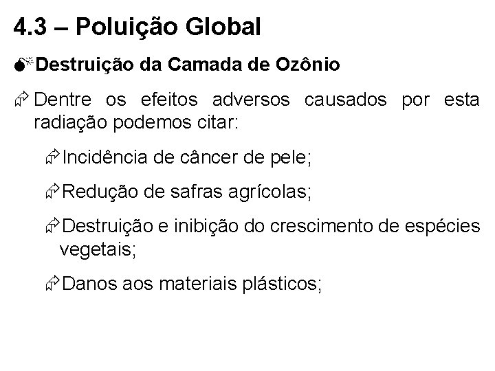 4. 3 – Poluição Global MDestruição da Camada de Ozônio Dentre os efeitos adversos