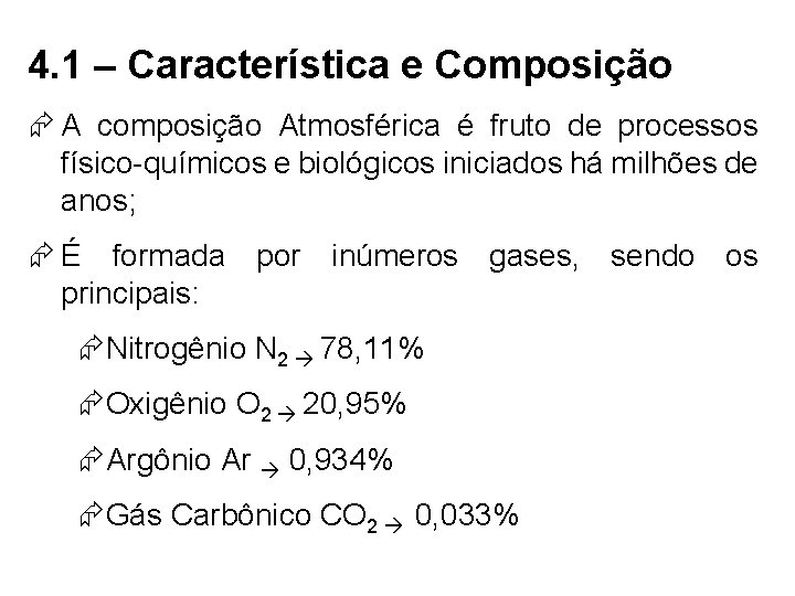 4. 1 – Característica e Composição A composição Atmosférica é fruto de processos físico-químicos