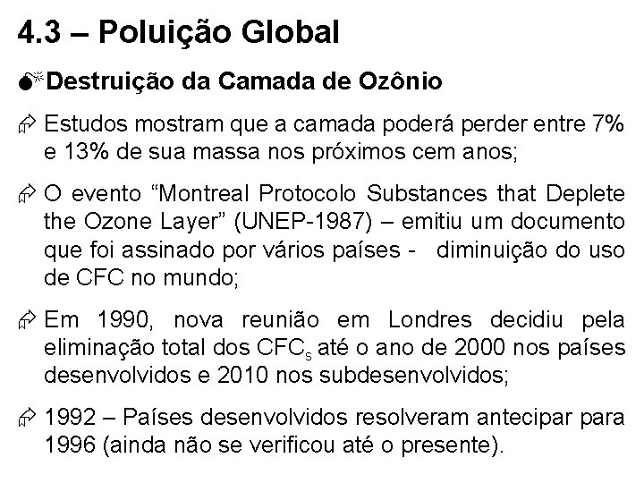 4. 3 – Poluição Global MDestruição da Camada de Ozônio Estudos mostram que a