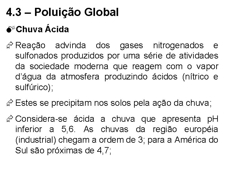 4. 3 – Poluição Global MChuva Ácida Reação advinda dos gases nitrogenados e sulfonados