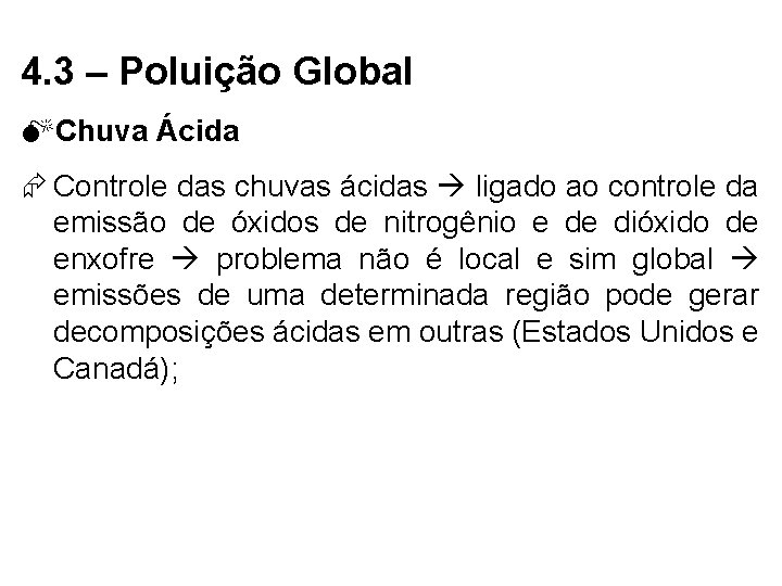 4. 3 – Poluição Global MChuva Ácida Controle das chuvas ácidas ligado ao controle