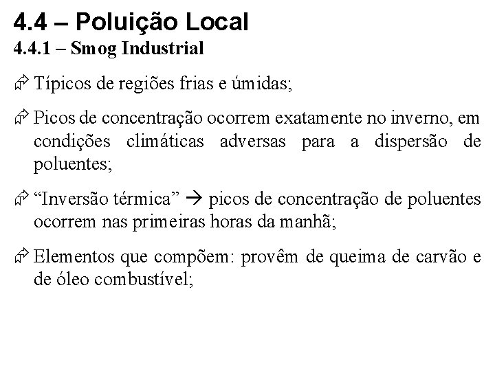 4. 4 – Poluição Local 4. 4. 1 – Smog Industrial Típicos de regiões