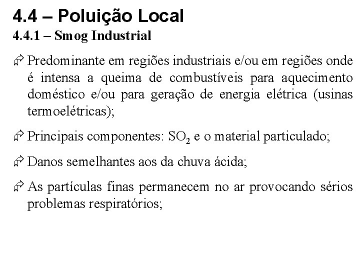 4. 4 – Poluição Local 4. 4. 1 – Smog Industrial Predominante em regiões