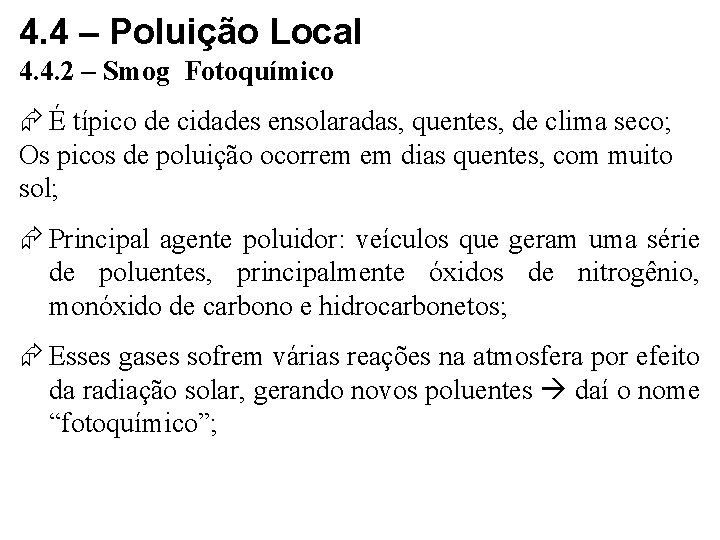 4. 4 – Poluição Local 4. 4. 2 – Smog Fotoquímico É típico de