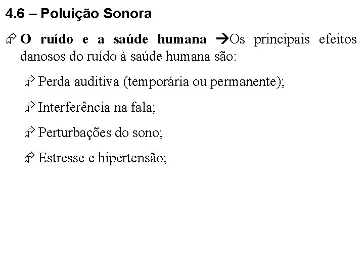 4. 6 – Poluição Sonora O ruído e a saúde humana Os principais efeitos