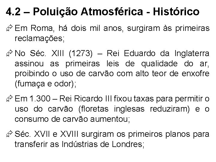 4. 2 – Poluição Atmosférica - Histórico Em Roma, há dois mil anos, surgiram