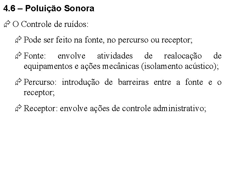 4. 6 – Poluição Sonora O Controle de ruídos: Pode ser feito na fonte,