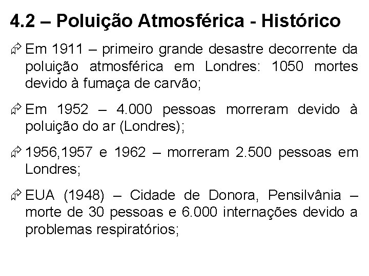 4. 2 – Poluição Atmosférica - Histórico Em 1911 – primeiro grande desastre decorrente