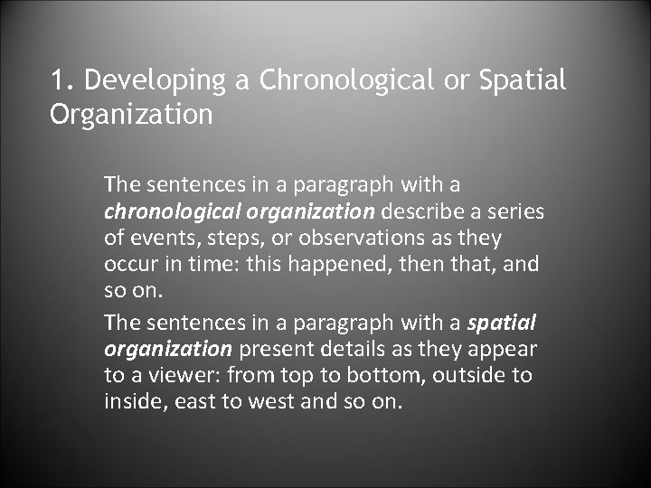 1. Developing a Chronological or Spatial Organization The sentences in a paragraph with a