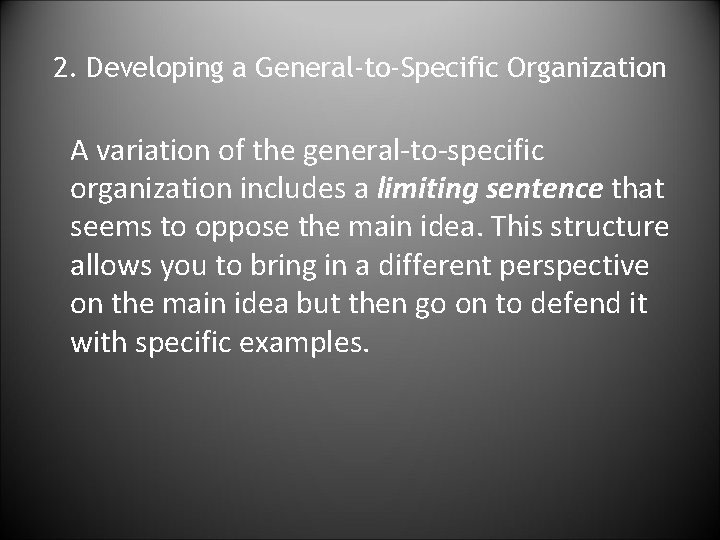 2. Developing a General-to-Specific Organization A variation of the general-to-specific organization includes a limiting