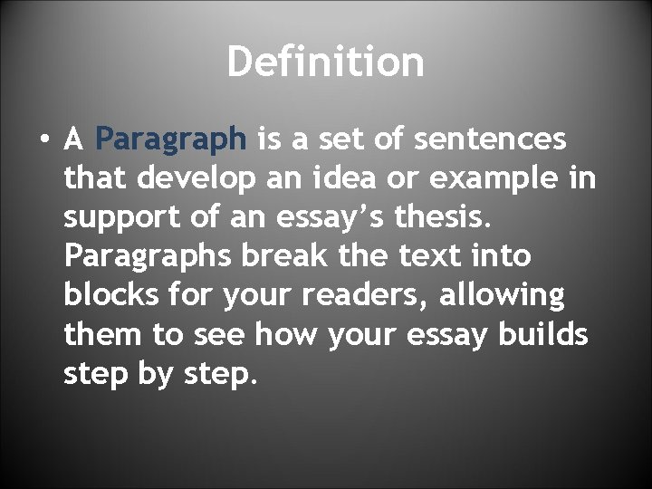 Definition • A Paragraph is a set of sentences that develop an idea or