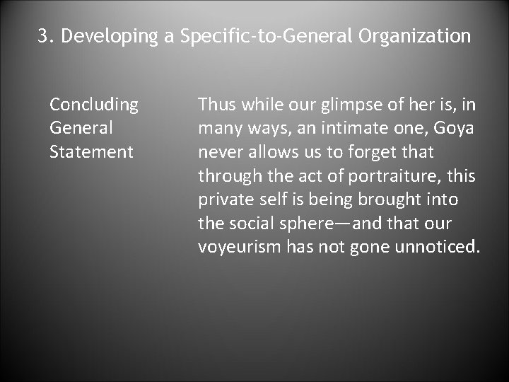 3. Developing a Specific-to-General Organization Concluding General Statement Thus while our glimpse of her