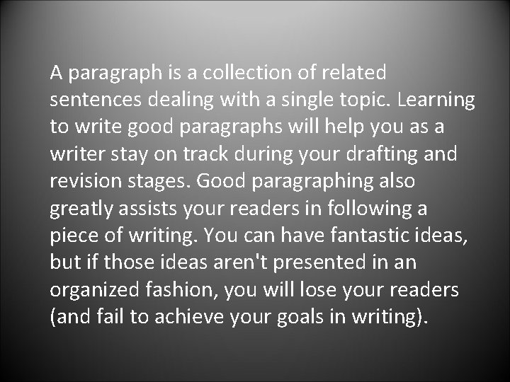 A paragraph is a collection of related sentences dealing with a single topic. Learning