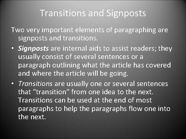 Transitions and Signposts Two very important elements of paragraphing are signposts and transitions. •