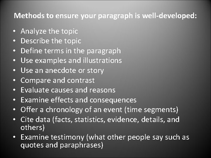 Methods to ensure your paragraph is well-developed: Analyze the topic Describe the topic Define Methods to ensure your paragraph is well-developed: Analyze the topic Describe the topic Define