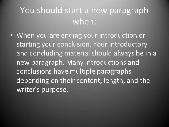 You should start a new paragraph when: • When you are ending your introduction