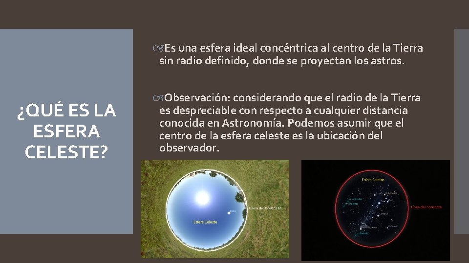  Es una esfera ideal concéntrica al centro de la Tierra sin radio definido,