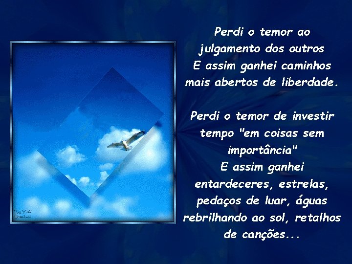 Perdi o temor ao julgamento dos outros E assim ganhei caminhos mais abertos de