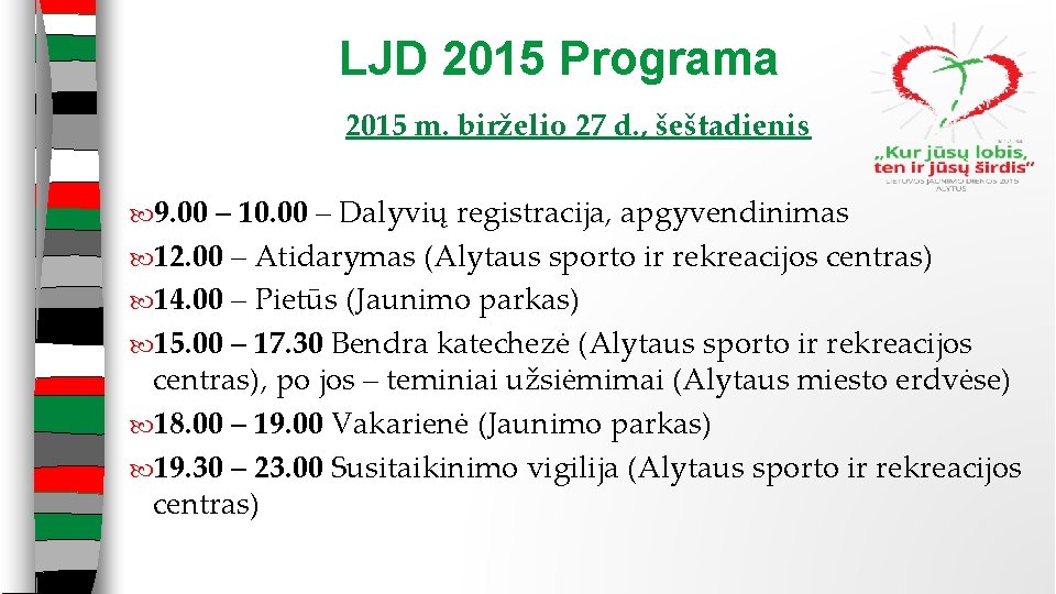 LJD 2015 Programa 2015 m. birželio 27 d. , šeštadienis 9. 00 – 10.