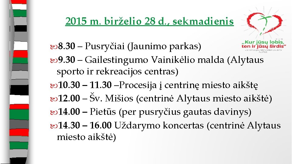 2015 m. birželio 28 d. , sekmadienis 8. 30 – Pusryčiai (Jaunimo parkas) 9.