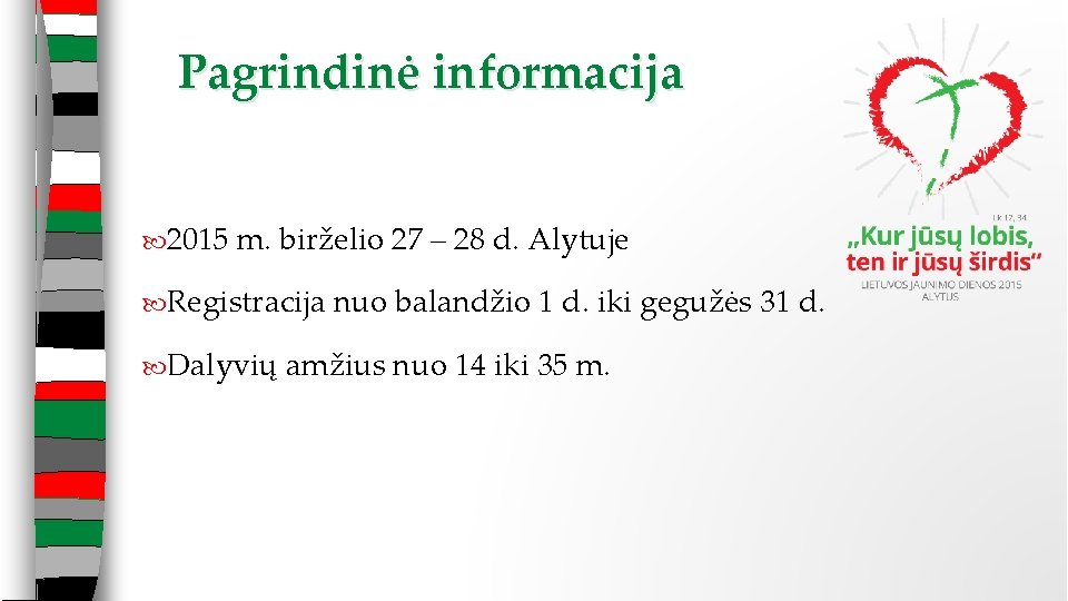 Pagrindinė informacija 2015 m. birželio 27 – 28 d. Alytuje Registracija Dalyvių nuo balandžio