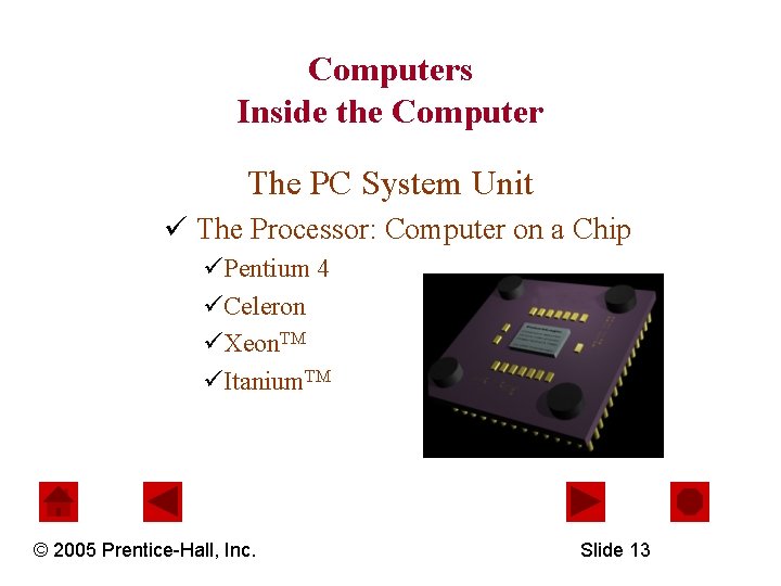 Computers Inside the Computer The PC System Unit ü The Processor: Computer on a