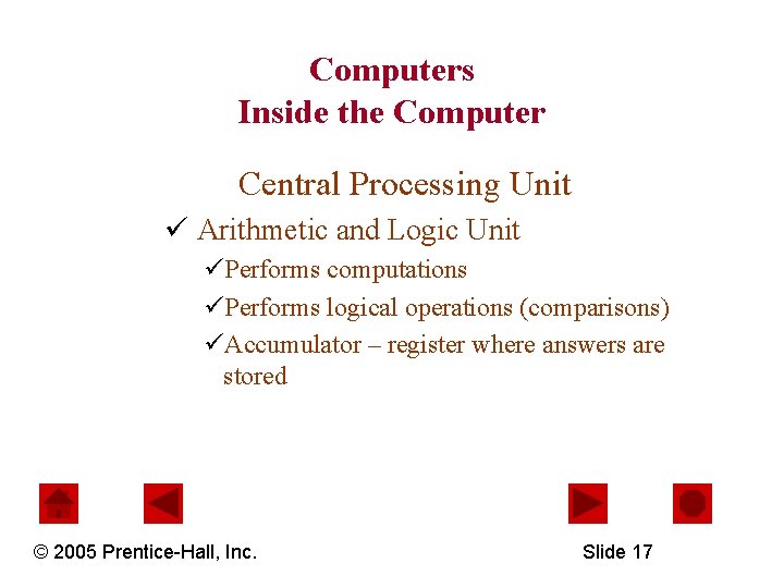 Computers Inside the Computer Central Processing Unit ü Arithmetic and Logic Unit üPerforms computations