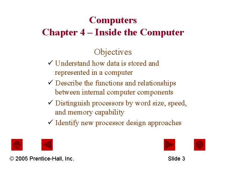 Computers Chapter 4 – Inside the Computer Objectives ü Understand how data is stored