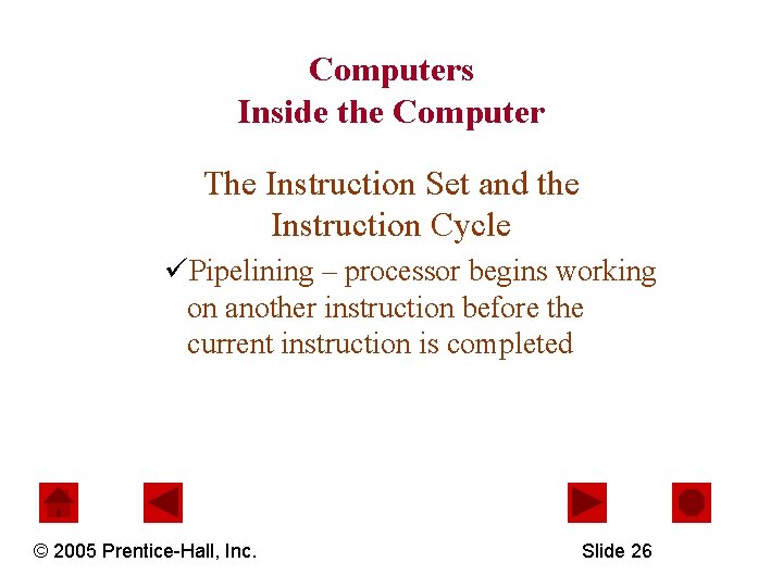 Computers Inside the Computer The Instruction Set and the Instruction Cycle üPipelining – processor