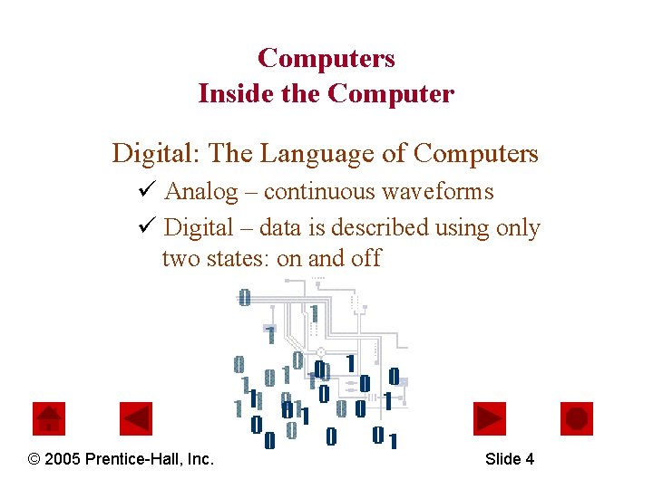 Computers Inside the Computer Digital: The Language of Computers ü Analog – continuous waveforms