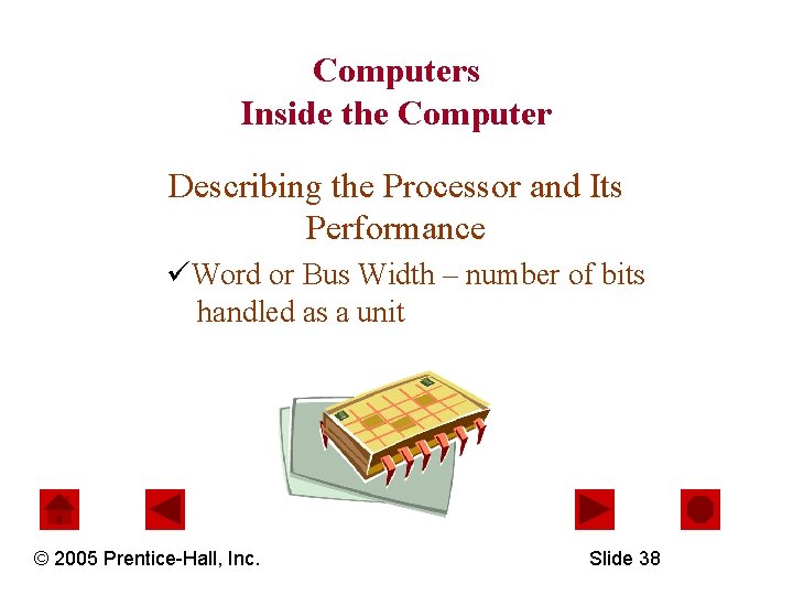 Computers Inside the Computer Describing the Processor and Its Performance üWord or Bus Width