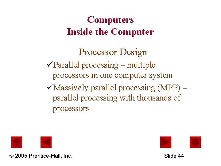 Computers Inside the Computer Processor Design üParallel processing – multiple processors in one computer