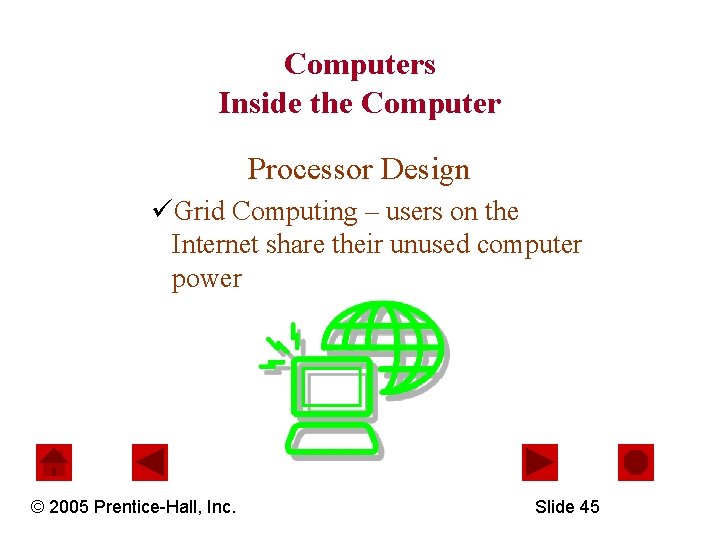 Computers Inside the Computer Processor Design üGrid Computing – users on the Internet share