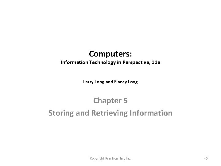 Computers: Information Technology in Perspective, 11 e Larry Long and Nancy Long Chapter 5