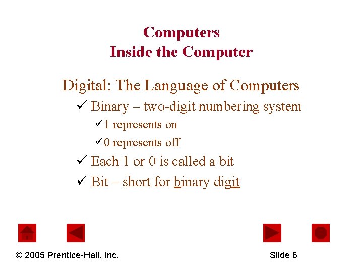 Computers Inside the Computer Digital: The Language of Computers ü Binary – two-digit numbering
