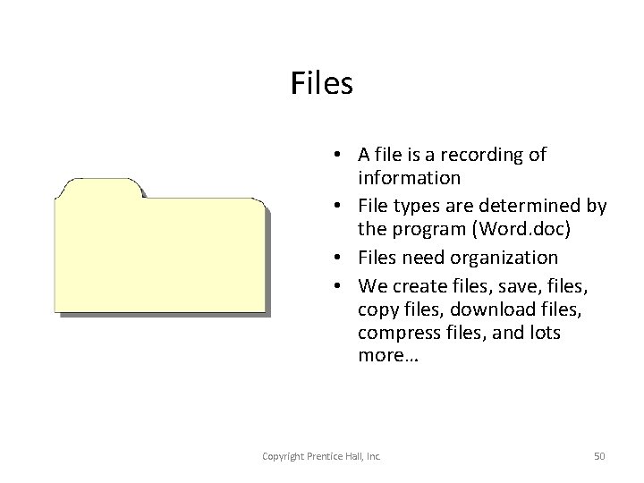 Files • A file is a recording of information • File types are determined