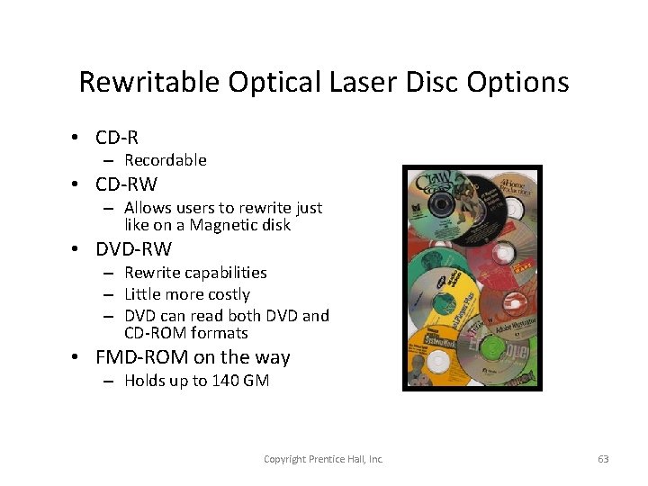 Rewritable Optical Laser Disc Options • CD-R – Recordable • CD-RW – Allows users