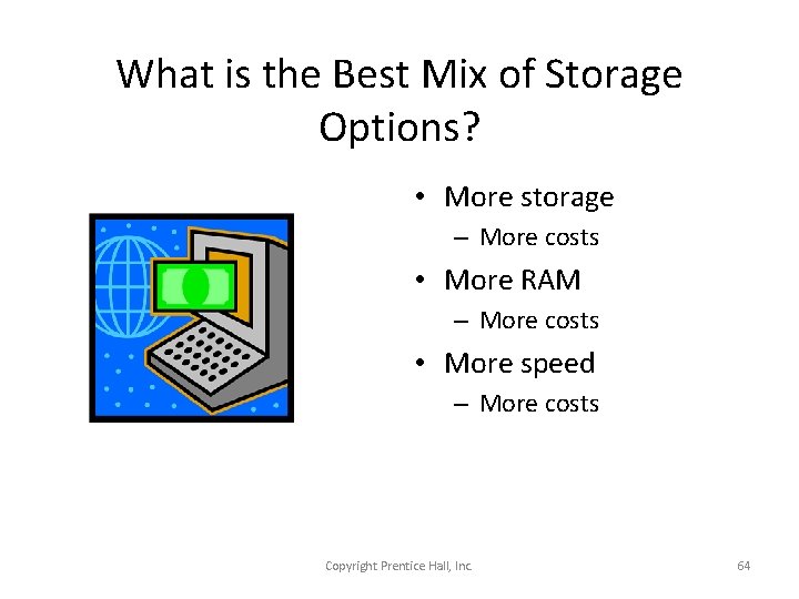 What is the Best Mix of Storage Options? • More storage – More costs