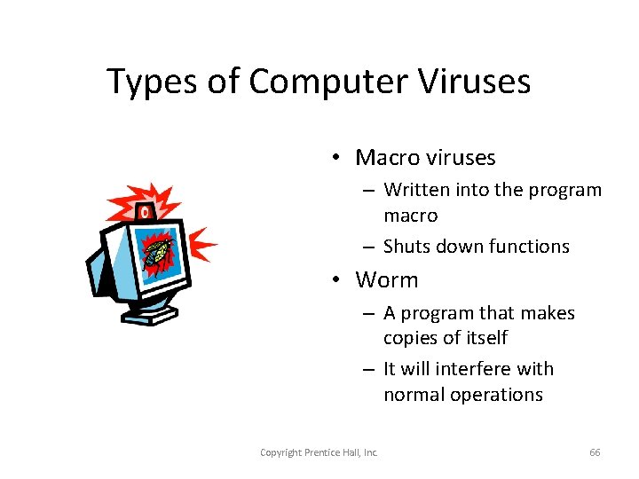 Types of Computer Viruses • Macro viruses – Written into the program macro –