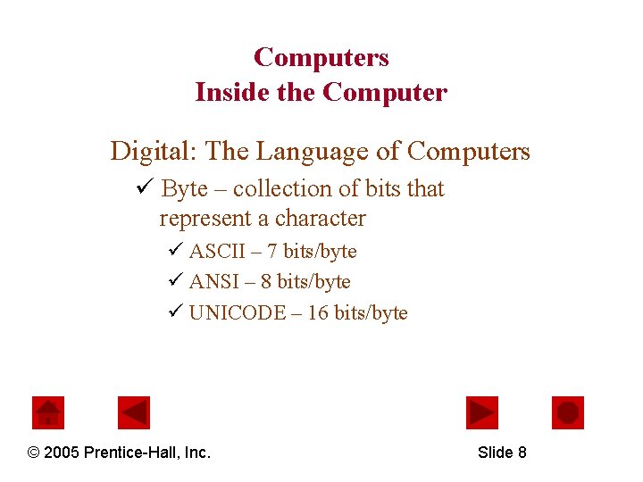 Computers Inside the Computer Digital: The Language of Computers ü Byte – collection of