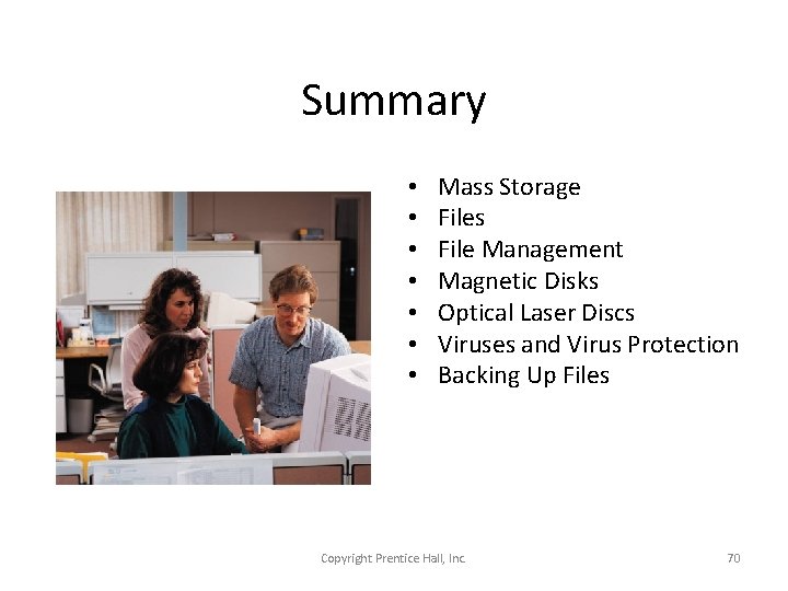 Summary • • Mass Storage Files File Management Magnetic Disks Optical Laser Discs Viruses