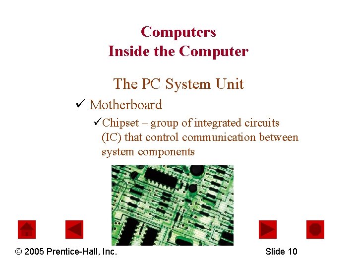 Computers Inside the Computer The PC System Unit ü Motherboard üChipset – group of