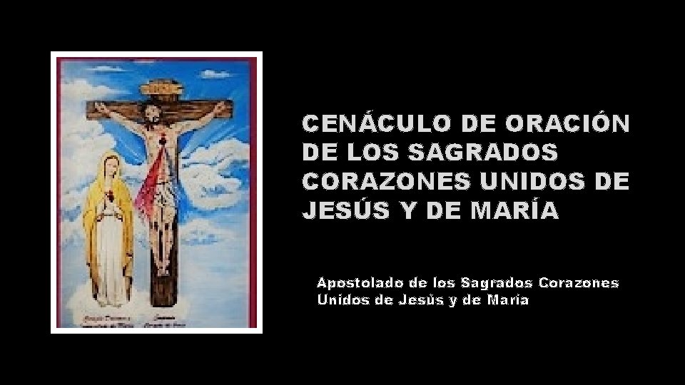 CENÁCULO DE ORACIÓN DE LOS SAGRADOS CORAZONES UNIDOS DE JESÚS Y DE MARÍA Apostolado