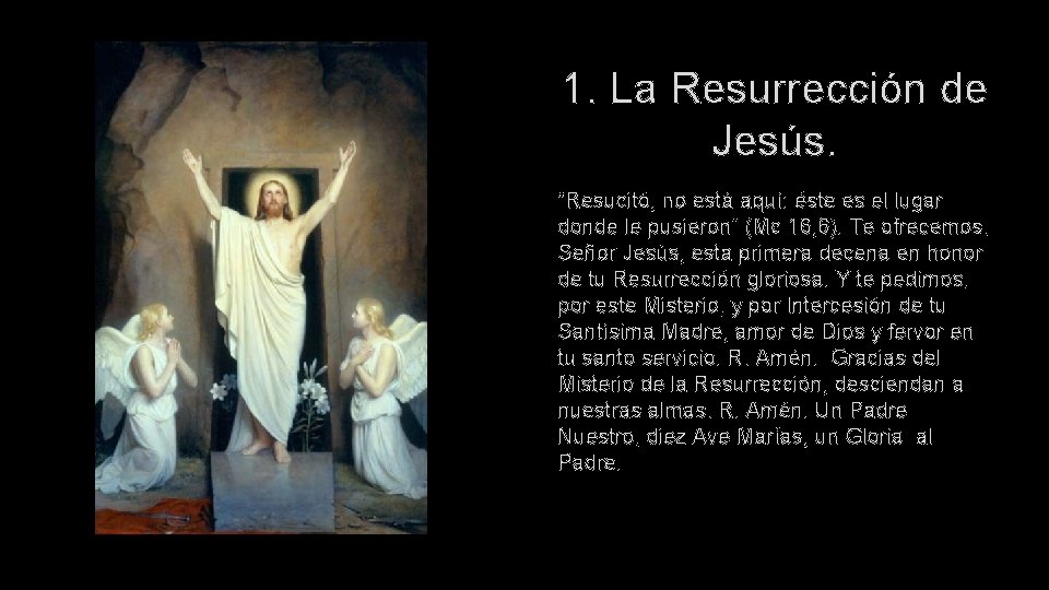 1. La Resurrección de Jesús. “Resucitó, no está aquí: éste es el lugar donde