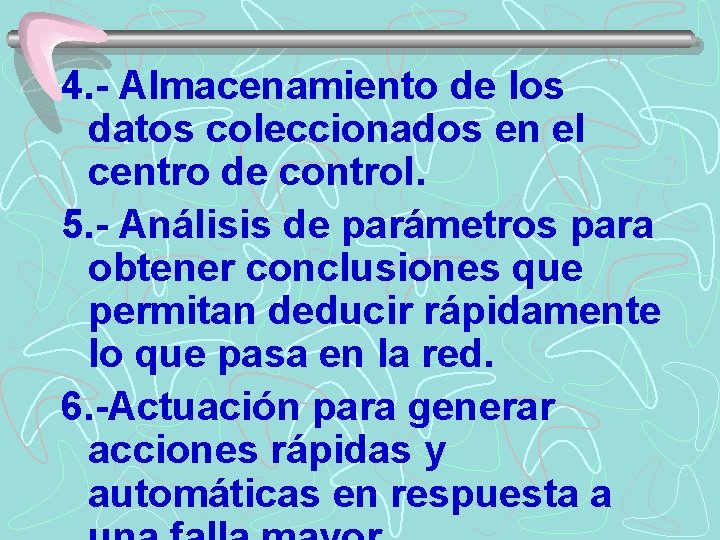 4. - Almacenamiento de los datos coleccionados en el centro de control. 5. -