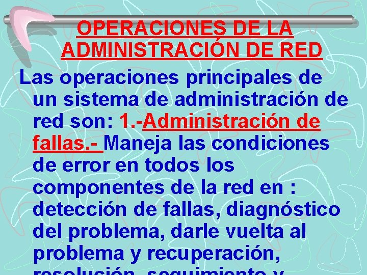 OPERACIONES DE LA ADMINISTRACIÓN DE RED Las operaciones principales de un sistema de administración