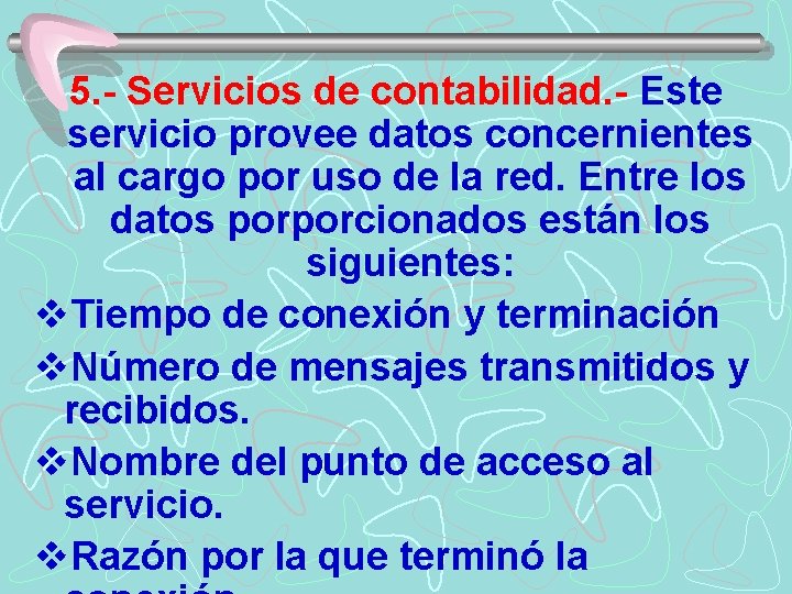 5. - Servicios de contabilidad. - Este servicio provee datos concernientes al cargo por