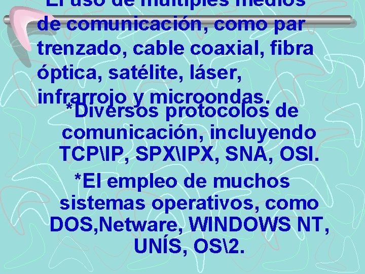 *El uso de múltiples medios de comunicación, como par trenzado, cable coaxial, fibra óptica,