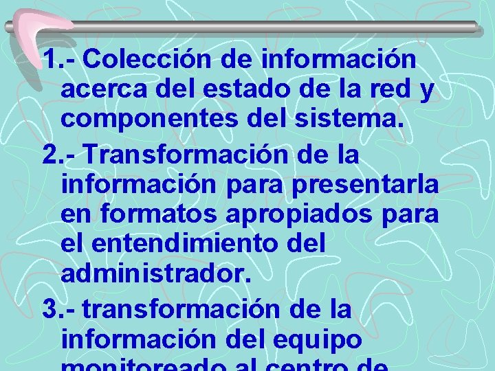 1. - Colección de información acerca del estado de la red y componentes del